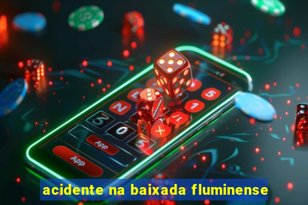 acidente na baixada fluminense